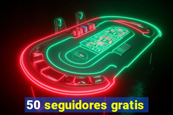 50 seguidores gratis